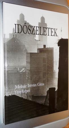 Molnár István Géza - Időszeletek 1